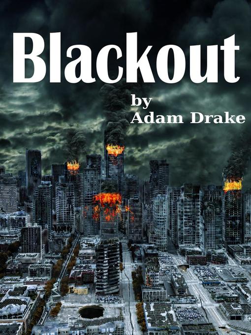 Title details for Blackout--A Terrifying Dystopian Thriller by Adam Drake - Available
